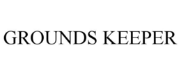 GROUNDS KEEPER