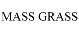 MASS GRASS