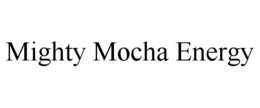 MIGHTY MOCHA ENERGY