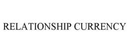 RELATIONSHIP CURRENCY
