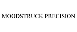 MOODSTRUCK PRECISION