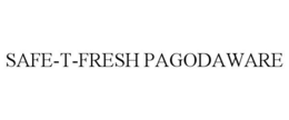 SAFE-T-FRESH PAGODAWARE