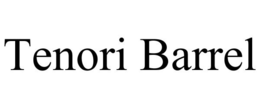 TENORI BARREL