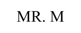 MR. M