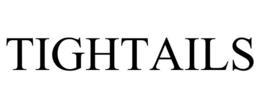 TIGHTAILS