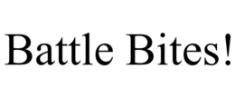 BATTLE BITES!