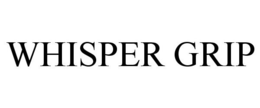 WHISPER GRIP