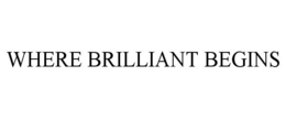 WHERE BRILLIANT BEGINS