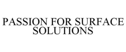 PASSION FOR SURFACE SOLUTIONS