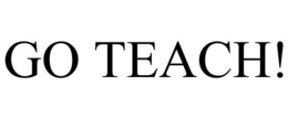 GO TEACH!