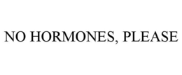 NO HORMONES, PLEASE