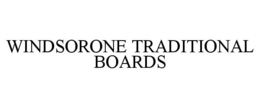 WINDSORONE TRADITIONAL BOARDS