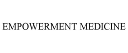 EMPOWERMENT MEDICINE