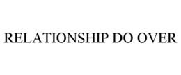 RELATIONSHIP DO OVER