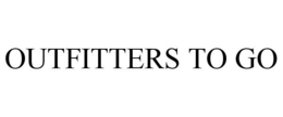 OUTFITTERS TO GO