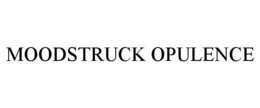 MOODSTRUCK OPULENCE