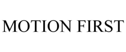 MOTION FIRST