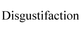DISGUSTIFACTION