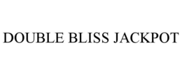 DOUBLE BLISS JACKPOT
