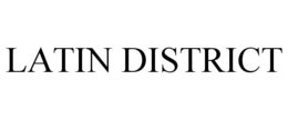 LATIN DISTRICT
