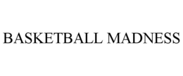 BASKETBALL MADNESS