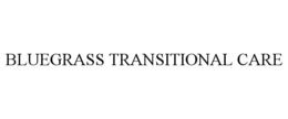 BLUEGRASS TRANSITIONAL CARE