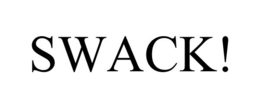 SWACK!