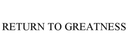 RETURN TO GREATNESS