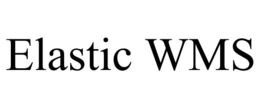 ELASTIC WMS