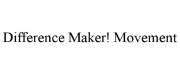 DIFFERENCE MAKER! MOVEMENT