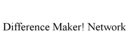 DIFFERENCE MAKER! NETWORK
