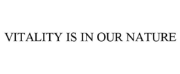 VITALITY IS IN OUR NATURE