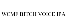 WCMF BITCH VOICE IPA