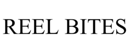 REEL BITES