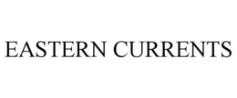 EASTERN CURRENTS