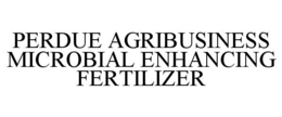 PERDUE AGRIBUSINESS MICROBIAL ENHANCING FERTILIZER