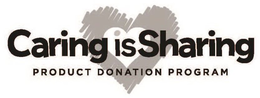 CARING IS SHARING PRODUCT DONATION PROGRAM