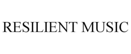 RESILIENT MUSIC