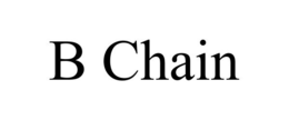 B CHAIN