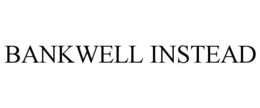 BANKWELL INSTEAD