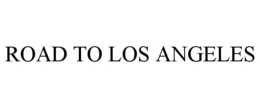 ROAD TO LOS ANGELES