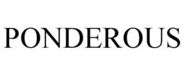 PONDEROUS