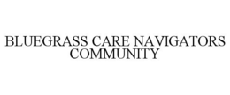BLUEGRASS CARE NAVIGATORS COMMUNITY