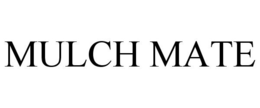 MULCH MATE