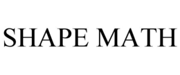 SHAPE MATH