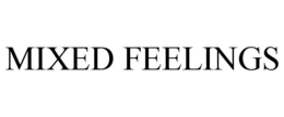 MIXED FEELINGS