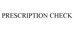 PRESCRIPTION CHECK
