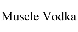 MUSCLE VODKA
