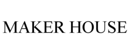 MAKER HOUSE
