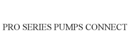 PRO SERIES PUMPS CONNECT